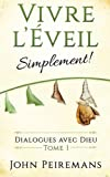 Vivre l'éveil simplement !: Un dialogue avec Dieu