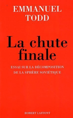 La chute finale : essai sur la décomposition de la sphère soviétique