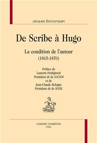 De Scribe à Hugo : la condition de l'auteur, 1815-1870
