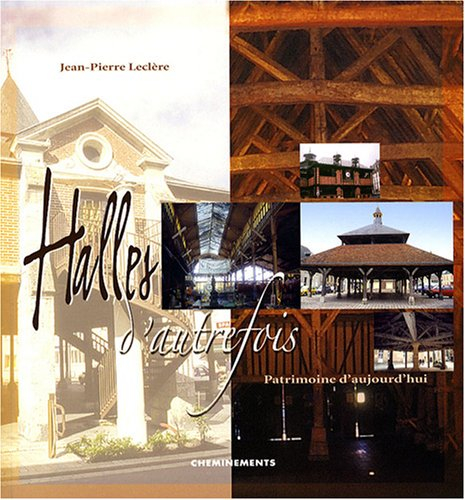 Halles d'autrefois : patrimoine d'aujourd'hui