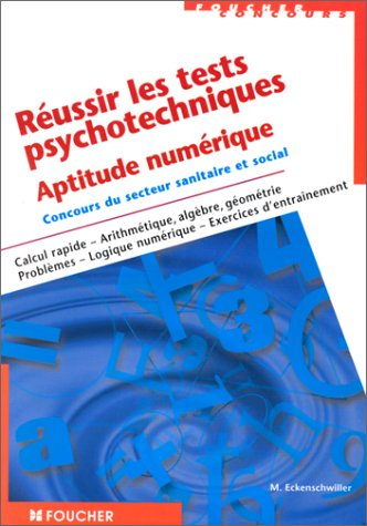 Réussir les tests psychotechniques : aptitude numérique, concours du secteur sanitaire et social, ca
