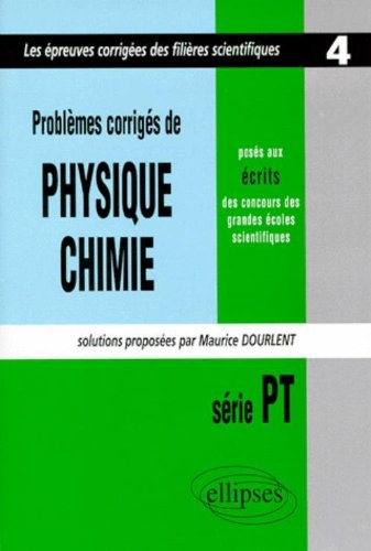 Problèmes de physique et chimie posés aux écrits des concours des grandes écoles scientifiques : sér