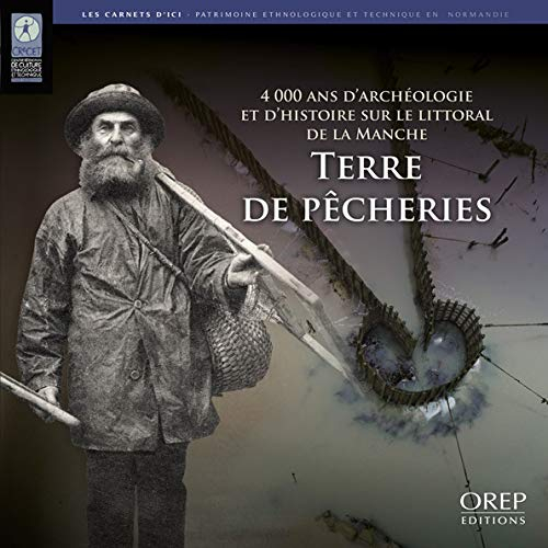 Terre de pêcheries : 4000 ans d'archéologie et d'histoire sur le littoral de la Manche