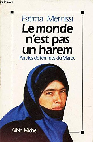 Le Monde n'est pas un harem : paroles de femmes du Maroc