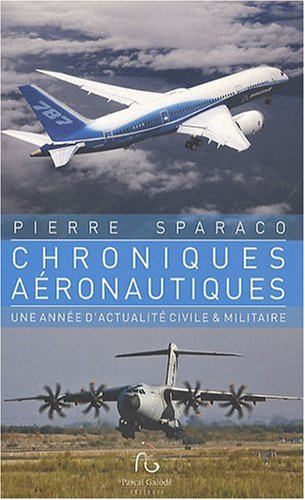 Chroniques aéronautiques : une année d'actualités civile et militaire. Vol. 1