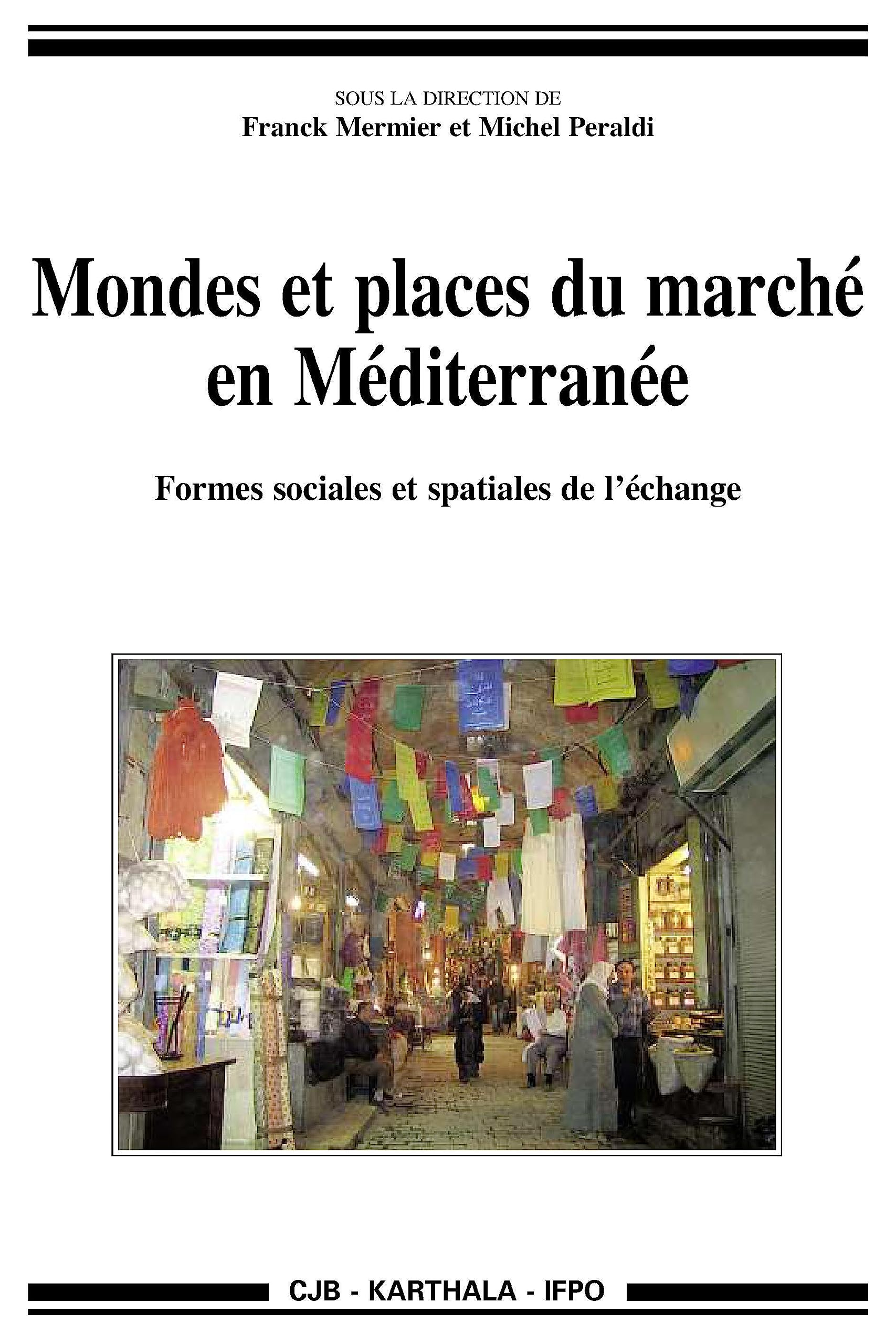 Mondes et places du marché en Méditerranée : formes sociales et spatiales de l'échange