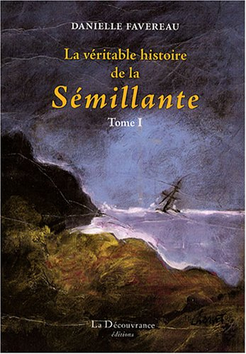 La véritable histoire de la Sémillante. Vol. 1