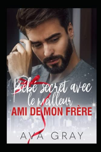 Bébé secret avec le meilleur ami de mon frère