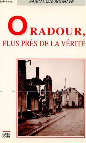 Oradour, plus près de la vérité