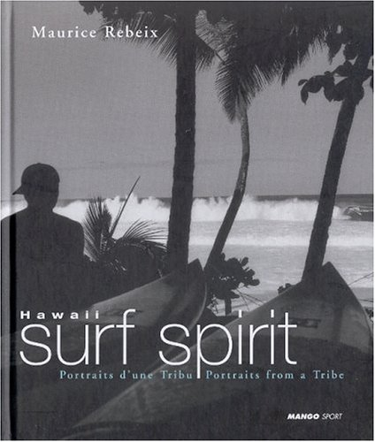 Hawaii surf spirit : portraits d'une tribu
