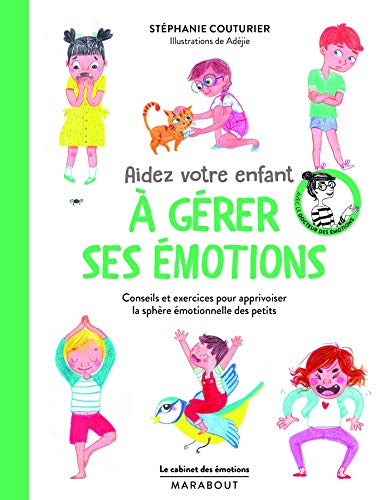 Aidez votre enfant à gérer ses émotions : conseils et exercices pour apprivoiser la sphère émotionne