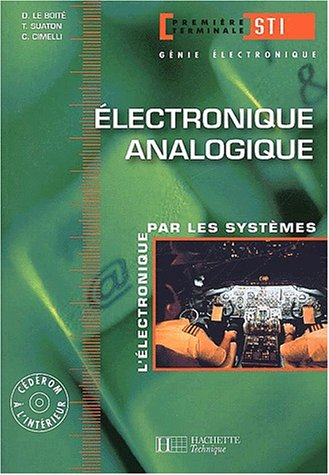 Electronique analogique : l'électronique par les systèmes : première terminale STI, génie électroniq