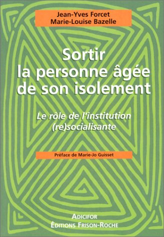 Sortir la personne âgée de son isolement : le rôle de l'institution (re)socialisante