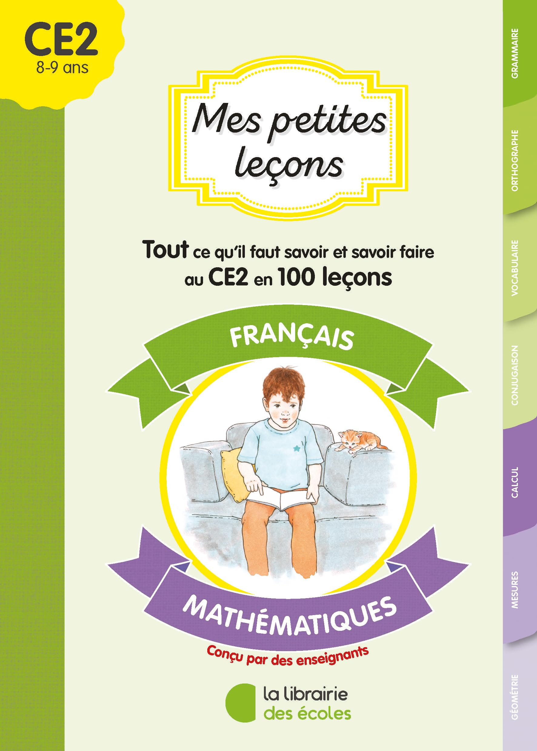 Mes petites leçons CE2 : français, mathématiques : tout ce qu'il faut savoir et savoir-faire au CE2 