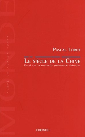 Le siècle de la Chine : essai sur la nouvelle puissance chinoise