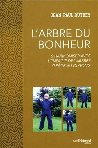 L'arbre du bonheur : s'harmoniser avec l'énergie des arbres grâce au qi gong