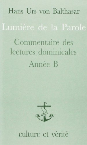 Lumière de la parole : commentaire des lectures dominicales, année B