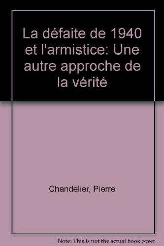La défaite de 1940 et l'armistice : une autre approche de la vérité