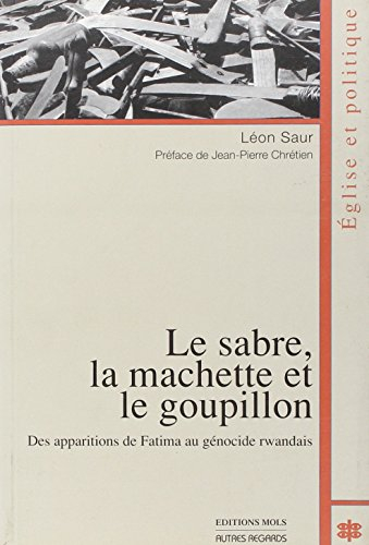 Le sabre, la machette et le goupillon : des apparitions de Fatima au génocide rwandais