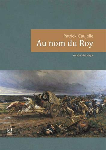 Au nom du roy : roman historique