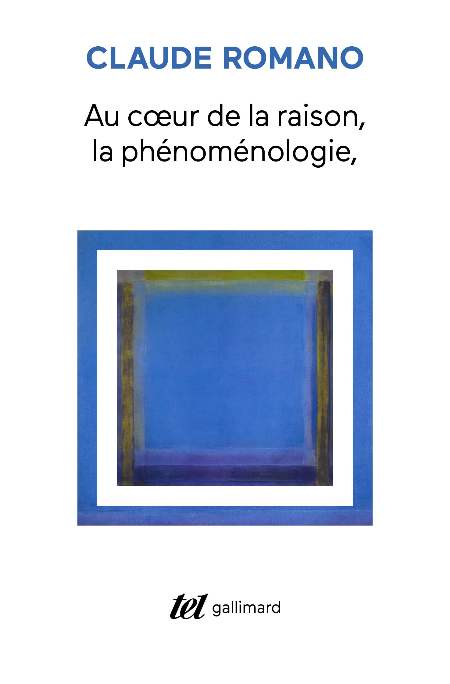 Au coeur de la raison : la phénoménologie et son avenir