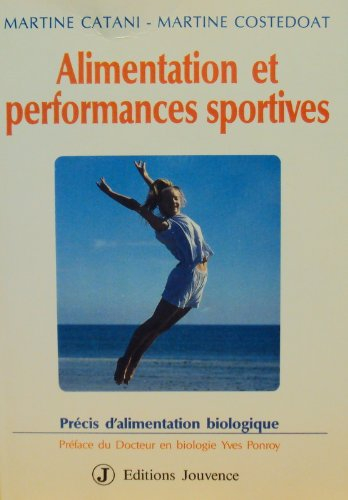 Alimentation et performances sportives : précis d'alimentation biologique