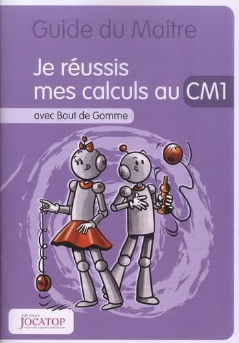 Je réussis mes calculs au CM1 avec Bout de Gomme: Guide du maitre