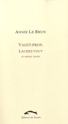 Vagit-prop, Lâchez tout : et autres textes