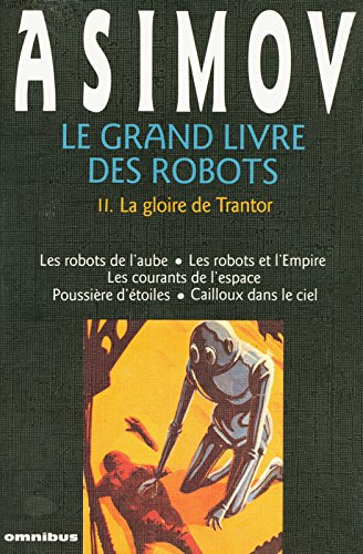 Le Grand livre des robots. Vol. 2. La gloire de Trantor