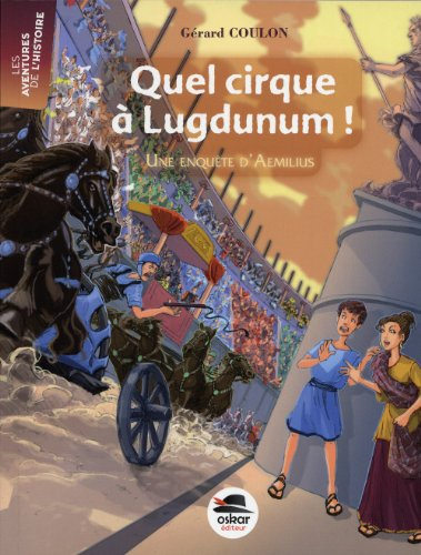 Quel cirque à Lugdunum ! : une enquête d'Aemilius