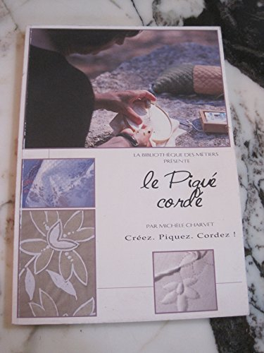 Le piqué-cordé : créez, piquez, cordez ! : accompagné de 21 études décoratives à la gouache sur calq