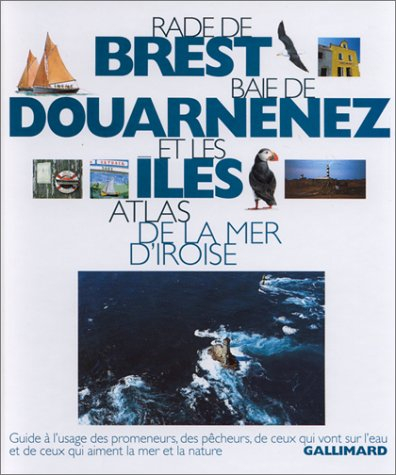 rade de brest, baie de douarnenez et les îles : atlas de la mer d'iroise