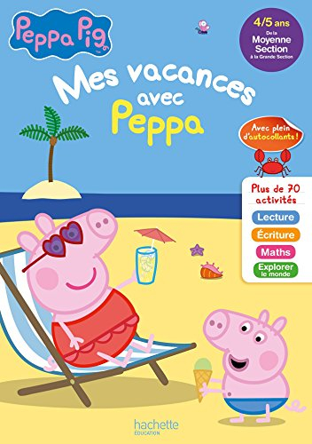 Mes vacances avec Peppa : de la moyenne section à grande section, 4-5 ans : lecture, écriture, maths