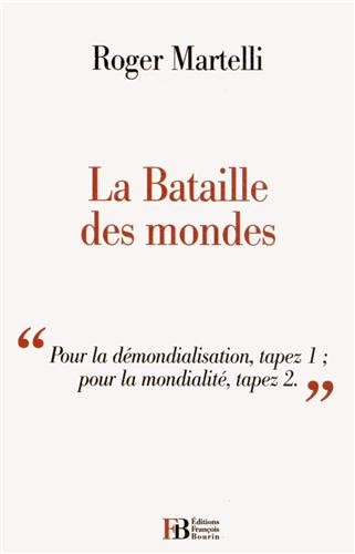 la bataille des mondes : pour la démondialisation, tapez 1 , pour la mondialité, tapez 2...