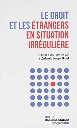 Le droit et les étrangers en situation irrégulière