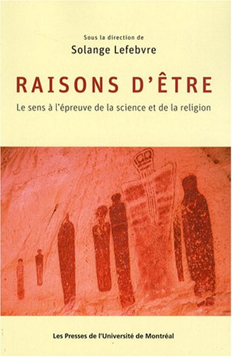 Raisons d'être : sens à l'épreuve de la science et de la religion