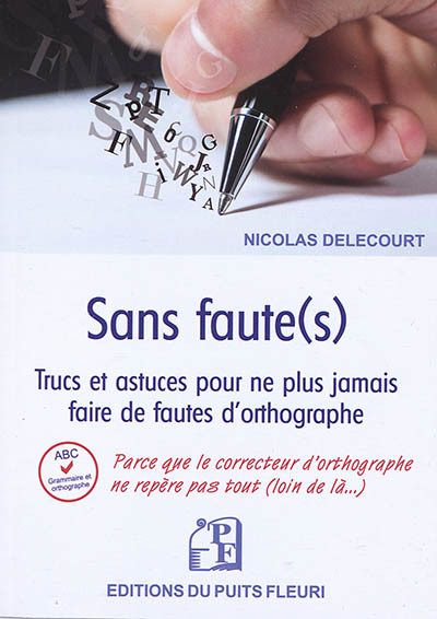 Sans faute(s) : trucs et astuces pour ne plus jamais faire de fautes d'orthographe