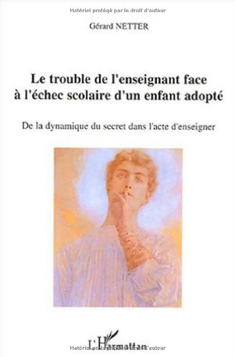 Le trouble de l'enseignant face à l'échec scolaire de l'enfant adopté : de la dynamique du secret da