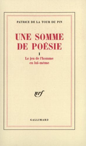 une somme de poèsie, tome i : le jeu de l'homme en lui-même