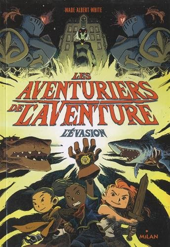 Les aventuriers de l'aventure. Vol. 1. L'évasion