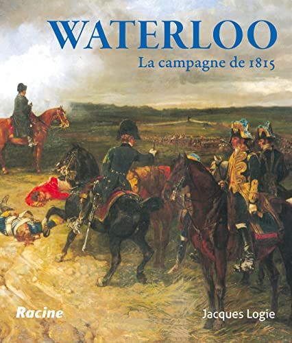 Waterloo : la campagne de 1815
