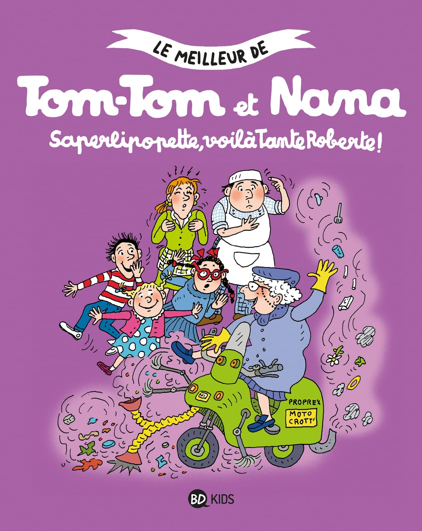 Le meilleur de Tom-Tom et Nana. Saperlipopette, voilà tante Roberte !