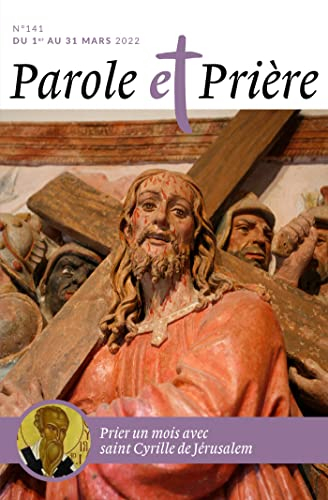 Parole et prière, n° 141. Prier un mois avec saint Cyrille de Jérusalem