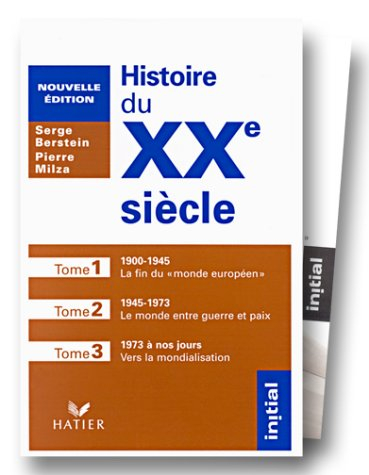 Histoire du 20e siècle, 3 volume : 1900-1945 ; 1945-1973 ; 1973 à nos jours