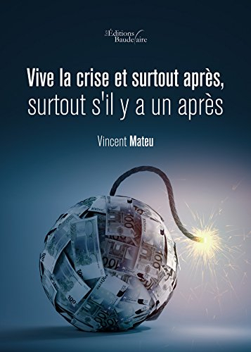 Vive la crise et surtout après, surtout s'il y a un après