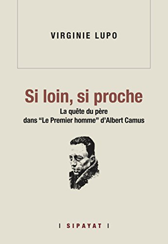 Si loin, si proche : la quête du père dans Le premier homme d'Albert Camus
