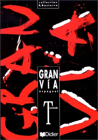 ESPAGNOL TERMINALE GRAN VIA. Livre du professeur
