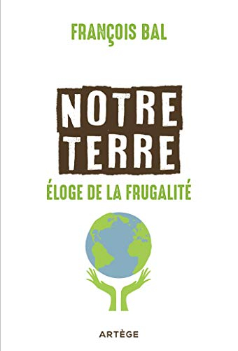 Notre Terre : éloge de la frugalité