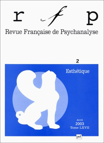 Revue française de psychanalyse, n° 67. Esthétique 2
