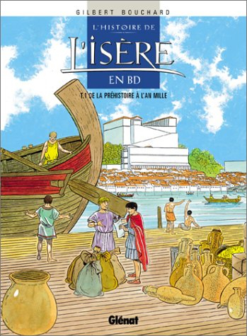 L'histoire de l'Isère en BD. Vol. 1. De la préhistoire à l'an mille